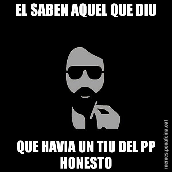 EL SABEN AQUEL QUE DIU QUE HAVIA UN TIU DEL PP HONESTO - Eugenio