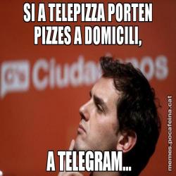 SI A TELEPIZZA PORTEN PIZZES A DOMICILI,  A TELEGRAM...