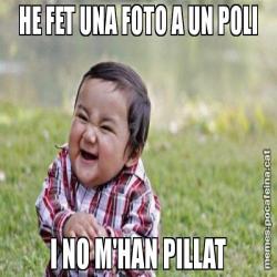 HE FET UNA FOTO A UN POLI I NO M'HAN PILLAT