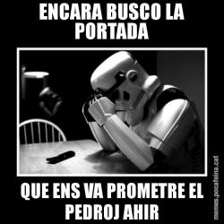 ENCARA BUSCO LA PORTADA QUE ENS VA PROMETRE EL PEDROJ AHIR