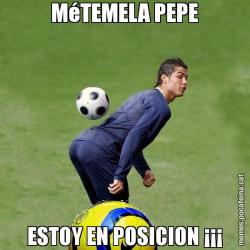 MéTEMELA PEPE ESTOY EN POSICION ¡¡¡