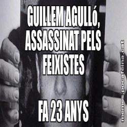 GUILLEM AGULLó, ASSASSINAT PELS FEIXISTES FA 23 ANYS