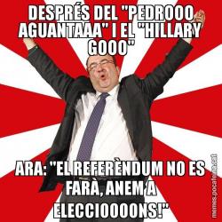 DESPRÉS DEL "PEDROOO AGUANTAAA" I EL "HILLARY GOOO" ARA: "EL REFERÈNDUM NO ES FARÀ, ANEM A ELECCIOOOONS!"