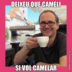 DEIXEU QUE CAMELI SI VOL CAMELAR