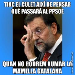 TINC EL CULET AIXÍ DE PENSAR QUÈ PASSARÀ AL PPSOE QUAN NO PODREM XUMAR LA MAMELLA CATALANA