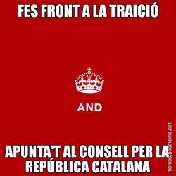 FES FRONT A LA TRAICIÓ APUNTA'T AL CONSELL PER LA REPÚBLICA CATALANA