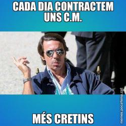 CADA DIA CONTRACTEM UNS C.M. MÉS CRETINS