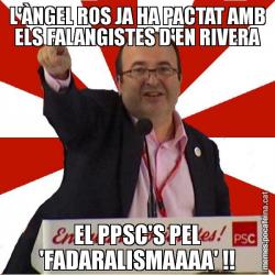 L'ÀNGEL ROS JA HA PACTAT AMB ELS FALANGISTES D'EN RIVERA EL PPSC'S PEL 'FADARALISMAAAA' !!