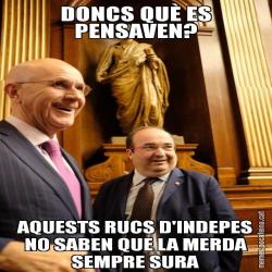 DONCS QUÈ ES PENSAVEN? AQUESTS RUCS D'INDEPES NO SABEN QUE LA MERDA SEMPRE SURA