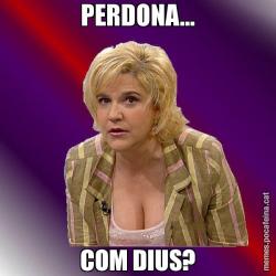 PERDONA... COM DIUS?