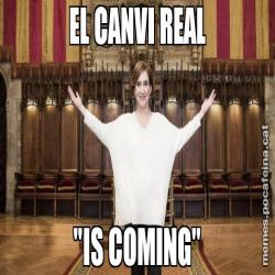 EL CANVI REAL "IS COMING"