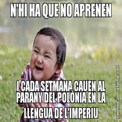 N'HI HA QUE NO APRENEN I CADA SETMANA CAUEN AL PARANY DEL POLÒNIA EN LA LLENGUA DE L'IMPERIU