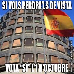 SI VOLS PERDRE’LS DE VISTA VOTA “SÍ” L’1 D’OCTUBRE