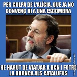 PER CULPA DE L'ALÍCIA, QUE JA NO CONVENÇ NI A UNA ESCOMBRA HE HAGUT DE VIATJAR A BCN I FOTRE LA BRONCA ALS CATALUFUS