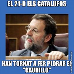 EL 21-D ELS CATALUFOS HAN TORNAT A FER PLORAR EL "CAUDILLO"