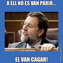 A ELL NO ES VAN PARIR... EL VAN CAGAR!