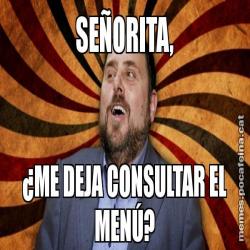 SEÑORITA, ¿ME DEJA CONSULTAR EL MENÚ?