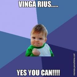 VINGA RIUS..... YES YOU CAN!!!!