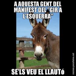 A AQUESTA GENT DEL MANIFEST DEL "GIR A L'ESQUERRA" SE'LS VEU EL LLAUTó