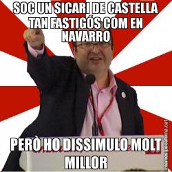 SOC UN SICARI DE CASTELLA TAN FASTIGÓS COM EN NAVARRO PERÒ HO DISSIMULO MOLT MILLOR