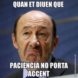 QUAN ET DIUEN QUE  PACIÈNCIA NO PORTA ACCENT