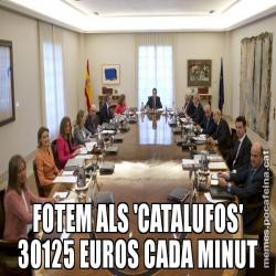 FOTEM ALS 'CATALUFOS' 30125 EUROS CADA MINUT