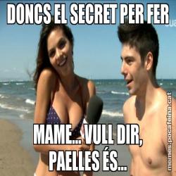 DONCS EL SECRET PER FER MAME... VULL DIR, PAELLES ÉS...