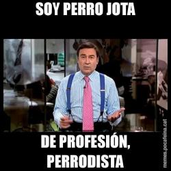 SOY PERRO JOTA DE PROFESIÓN, PERRODISTA
