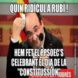 QUIN RIDÍCUL A RUBÍ ! HEM FET EL PPSOEC'S CELEBRANT EL DIA DE LA "CONSTITUSSIÓN"