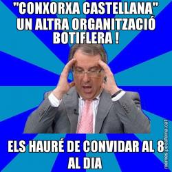 "CONXORXA CASTELLANA" UN ALTRA ORGANITZACIÓ BOTIFLERA ! ELS HAURÉ DE CONVIDAR AL 8 AL DIA