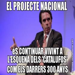 EL PROJECTE NACIONAL  éS CONTINUAR VIVINT A L'ESQUENA DELS 'CATALUFOS' COM ELS DARRERS 300 ANYS