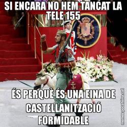 SI ENCARA NO HEM TANCAT LA TELE 155 ÉS PERQUÈ ÉS UNA EINA DE CASTELLANITZACIÓ FORMIDABLE