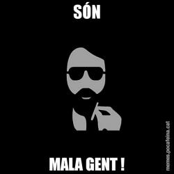 SÓN MALA GENT !