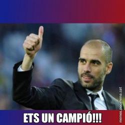 ETS UN CAMPIÓ!!!