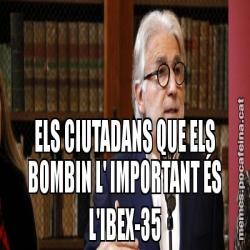 ELS CIUTADANS QUE ELS BOMBIN L' IMPORTANT ÉS L'IBEX-35