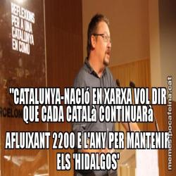 "CATALUNYA-NACIó EN XARXA VOL DIR QUE CADA CATALà CONTINUARà AFLUIXANT 2200 E L'ANY PER MANTENIR ELS 'HIDALGOS'
