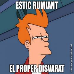 ESTIC RUMIANT EL PROPER DISVARAT
