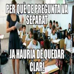 PER QUÈ DE PREGUNTA VA SEPARAT JA HAURIA DE QUEDAR CLAR!
