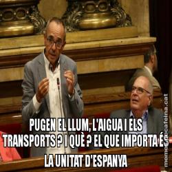 PUGEN EL LLUM, L'AIGUA I ELS TRANSPORTS ? I QUÈ ? EL QUE IMPORTA ÉS LA UNITAT D'ESPANYA