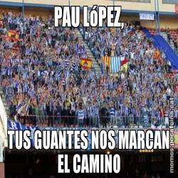 PAU LóPEZ, TUS GUANTES NOS MARCAN EL CAMINO