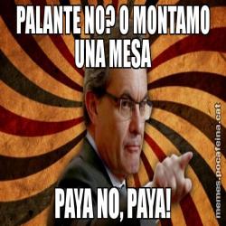 PALANTE NO? O MONTAMO UNA MESA PAYA NO, PAYA!