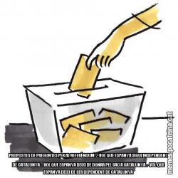 PROPOSTES DE PREGUNTES PER AL REFERÈNDUM  .- VOL QUE ESPANYA SIGUI INDEPENDENT DE CATALUNYA .- VOL QUE ESPANYA DEIXI DE DONAR PEL SAC A CATALUNYA .- VOL QUE ESPANYA DEIXI DE SER DEPENDENT DE CATALUNYA
