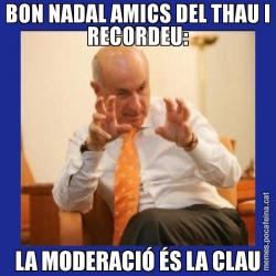 BON NADAL AMICS DEL THAU I RECORDEU: LA MODERACIÓ ÉS LA CLAU
