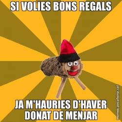 SI VOLIES BONS REGALS JA M'HAURIES D'HAVER DONAT DE MENJAR