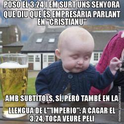 POSO EL 3.24 I EM SURT UNS SENYORA QUE DIU QUE ÉS EMPRESÀRIA PARLANT EN "CRISTIANU" AMB SUBTÍTOLS, SÍ, PERÒ TAMBÉ EN LA LLENGUA DE L'"IMPERIO": A CAGAR EL 3.24, TOCA VEURE PELI