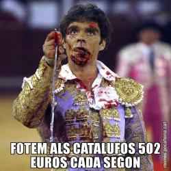 FOTEM ALS CATALUFOS 502 EUROS CADA SEGON