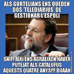 ALS GURTELIANS ENS QUEDEN DOS 'TELEDIARIUS' DE GESTIONAR L'ESPOLI SNIF! AIXí ENS AGRAEIXEN HAVER PUTEJAT ALS CATALUFUS AQUESTS QUATRE ANYS!!! BUAAH