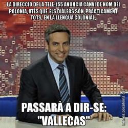 LA DIRECCIÓ DE LA TELE-155 ANUNCIA CANVI DE NOM DEL POLÒNIA, ATÈS QUE  ELS DIÀLEGS SÓN, PRÀCTICAMENT  TOTS,  EN LA LLENGUA COLONIAL,  PASSARÀ A DIR-SE: "VALLECAS"