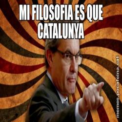 MI FILOSOFIA ES QUE CATALUNYA