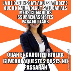 JA HE DENUNSSIAT AQUESTA INDEPE QUE NO M'HA VOLGUT SALUDAR ALS MEUS CUMANDUS SSUPREMASSISTES PARAMILITARS QUAN EL CAUDILLU RIVERA GUVERNI AQUESTES COSES NO PASSARAN